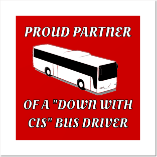 Proud Partner Of A "Down With Cis" Bus Driver Posters and Art